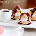 Sweet Eats: Profiteroles + Chocolate